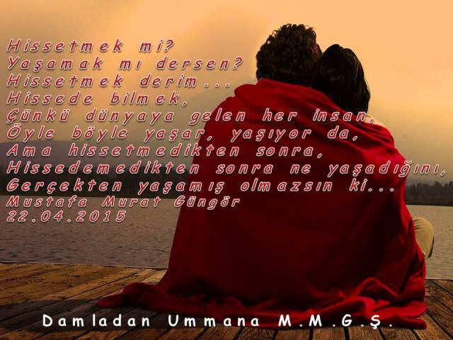 yaşamak mı hissetmek mi